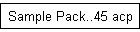 Sample Pack..45 acp